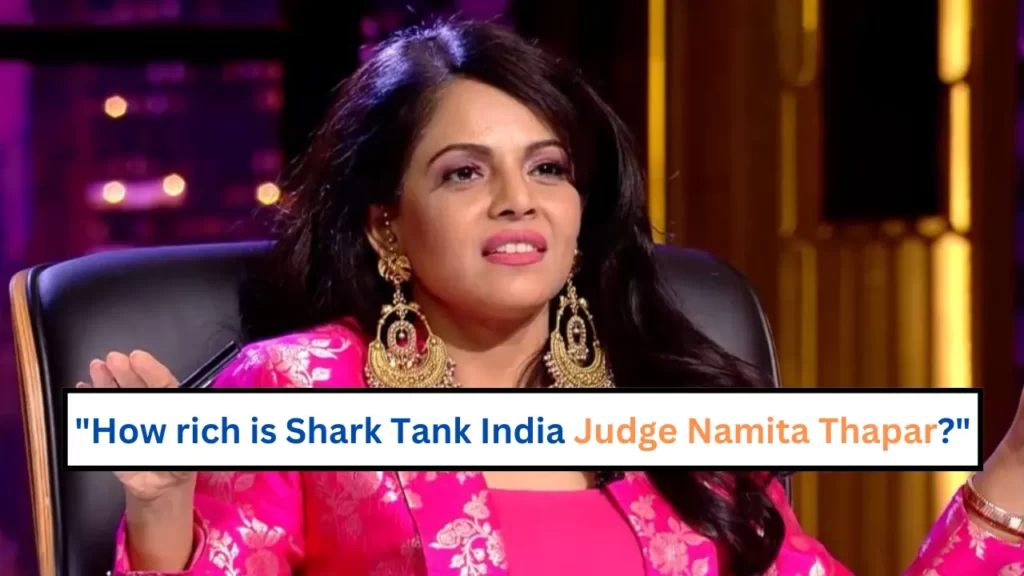 How-rich-is-Shark-Tank-India-Judge-Namita-Thapar