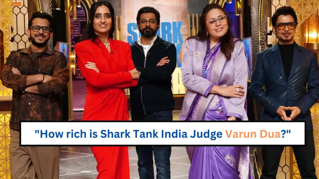 How-rich-is-Shark-Tank-India-Judge-Varun-Dua